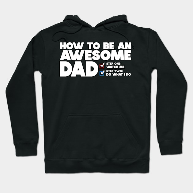 How To Be An Awesome Dad Hoodie by displace_design